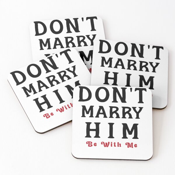 Item preview, Don’t Marry Him Be With Me designed and sold by Vibe Prints.