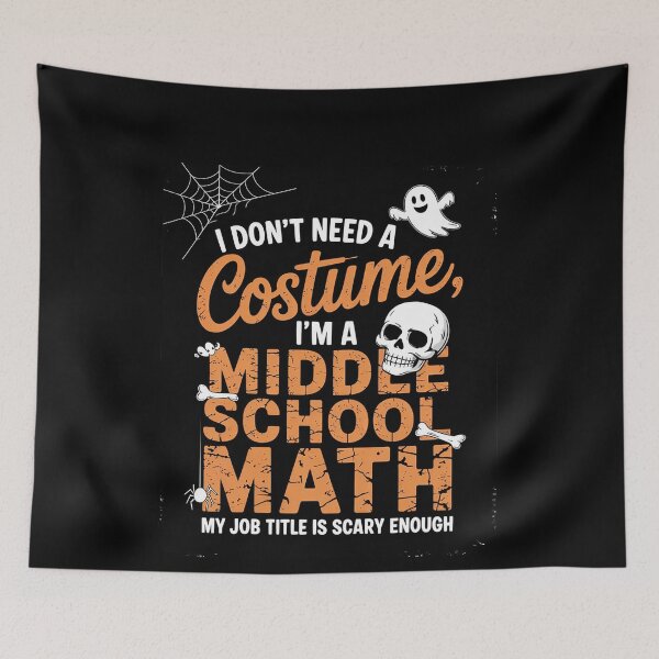 Item preview, I Don't Need A Costume Middle School Math Teacher Halloween  designed and sold by MonsterBuddiess.