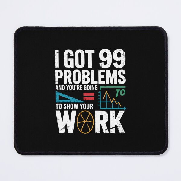Item preview, I Got 99 Problems Show Your Work Tutor - Math Teacher  designed and sold by MonsterBuddiess.