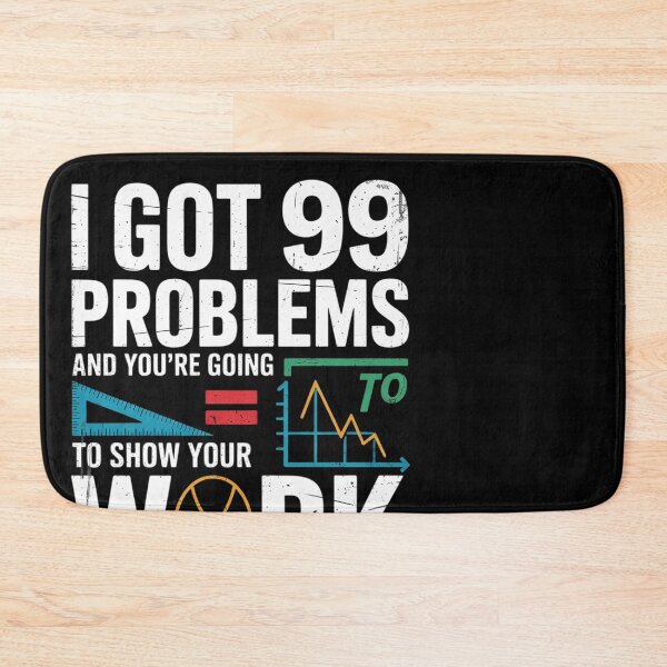 Item preview, I Got 99 Problems Show Your Work Tutor - Math Teacher  designed and sold by MonsterBuddiess.