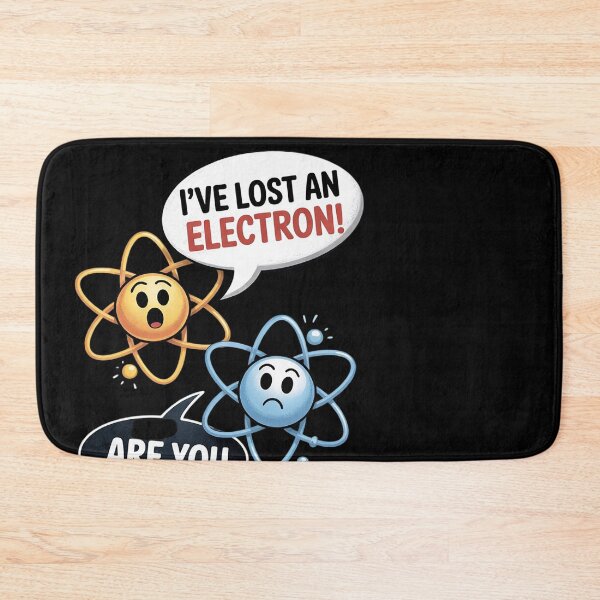 Item preview, I Lost an Electron. Are You Positive  designed and sold by MonsterBuddiess.