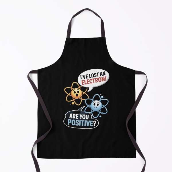 Item preview, I Lost an Electron. Are You Positive designed and sold by MonsterBuddiess.
