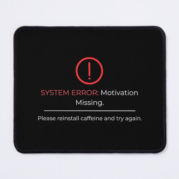 Artikelvorschau, Systemfehler: Motivation fehlt – Lustiges Technikzitat entworfen und verkauft von BoldySaid.