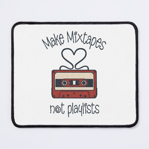 Item preview, Make Mixtapes, Not Playlists designed and sold by MisterMessy.