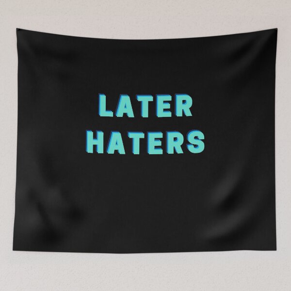 Item preview, LATER HATERS designed and sold by MallsD.