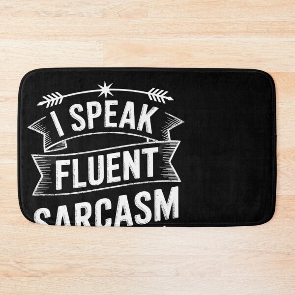 Item preview, I Speak Fluent Sarcasm  designed and sold by MonsterBuddiess.
