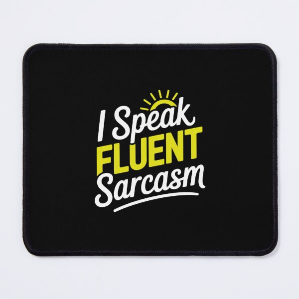 Item preview, I Speak Fluent Sarcasm Witty Sarcastic  designed and sold by MonsterBuddiess.