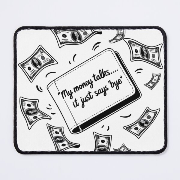 Item preview, My Money Talks… It Just Says ‘Bye’ – Funny Money Quote designed and sold by LOLbySA.