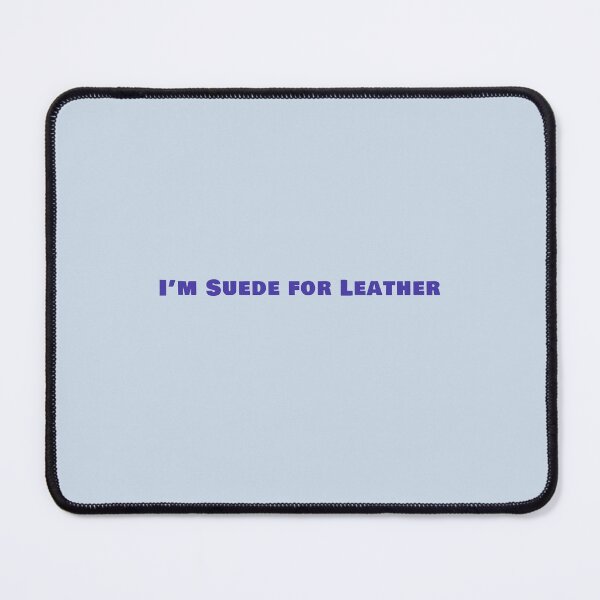 Item preview, I’m Suede for Leather - leather sewing designed and sold by TaurusC95.