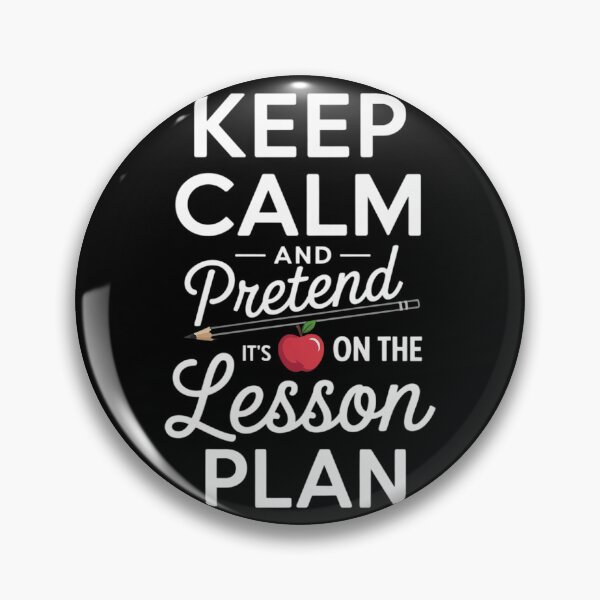 Item preview, Keep Calm And Pretend It's On The Lesson Plan Teacher  designed and sold by GGrizeldaRivas.