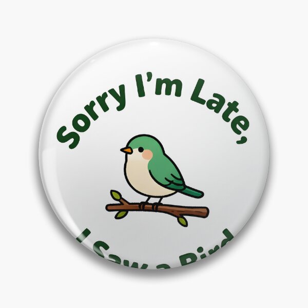 Item preview, Sorry I'm Late I Saw a Bird - Bird Watcher T-Shirt designed and sold by NatureNookTees.