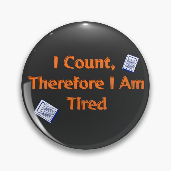 Item preview, Funny Accountant Quote T-Shirt - I Count Therefore I Am Tired designed and sold by arceeddesign.
