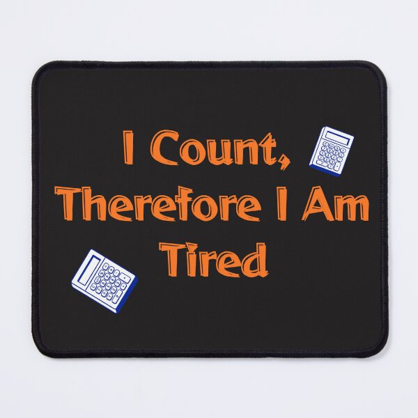 Item preview, Funny Accountant Quote T-Shirt - I Count Therefore I Am Tired designed and sold by arceeddesign.