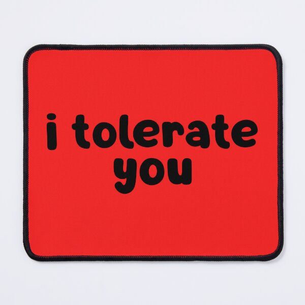 Item preview, I Tolerate You designed and sold by glowdesigns.