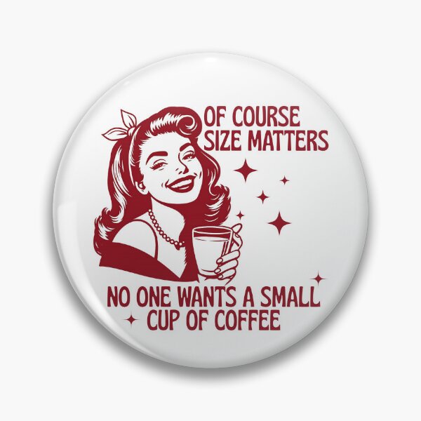 Item preview, Of Course Size Matters No One Wants a Small Cup Of Coffee designed and sold by stephenflashart.