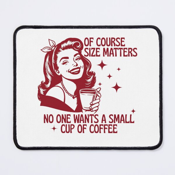 Item preview, Of Course Size Matters No One Wants a Small Cup Of Coffee designed and sold by stephenflashart.