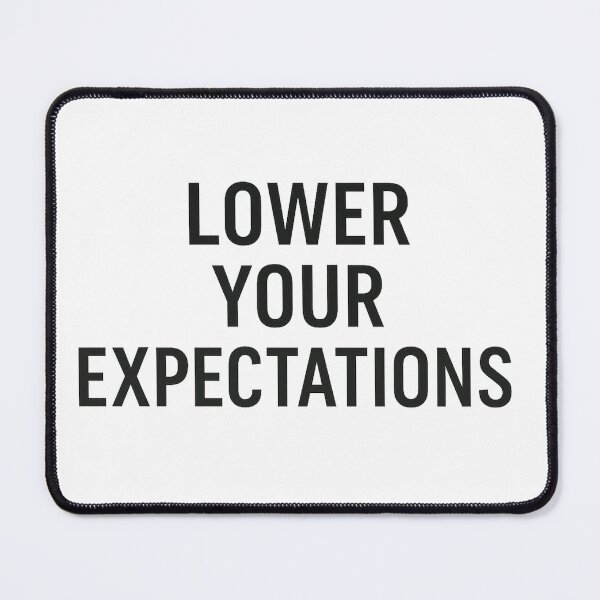 Item preview, Lower Your Expectations designed and sold by Grand Illusions.