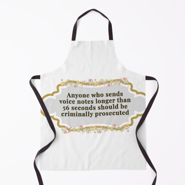 Item preview, Anyone Who Sends Voice Notes Longer Than 56 Seconds Should Be Criminally Prosecuted – Sarcastic Clothing for Funny People designed and sold by Summiteerdsgns.