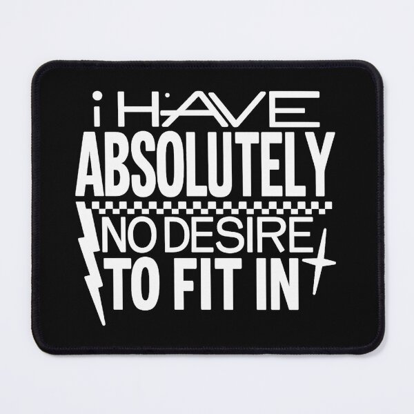 Item preview, Copy of Copy of I Have Absolutely No Desire To Fit In designed and sold by stephenflashart.