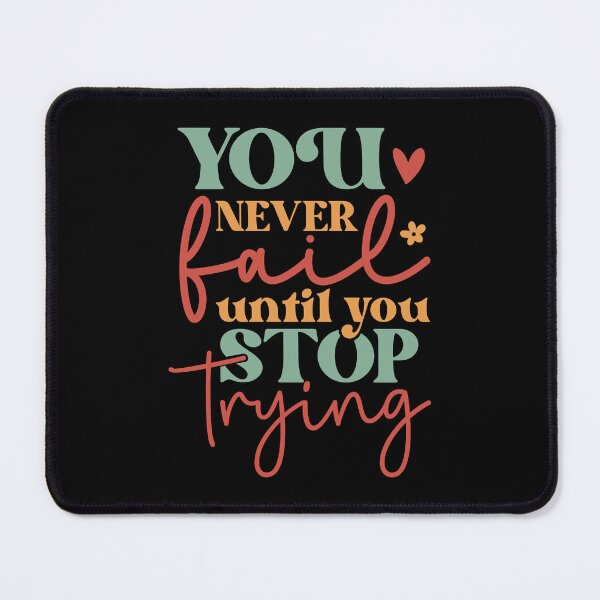 Item preview, you never fail until you stop trying, positive slogan, Christmas quote, Happy new year, new beginning, lets forget the past, lets look to the future designed and sold by chipmuckdesignn.