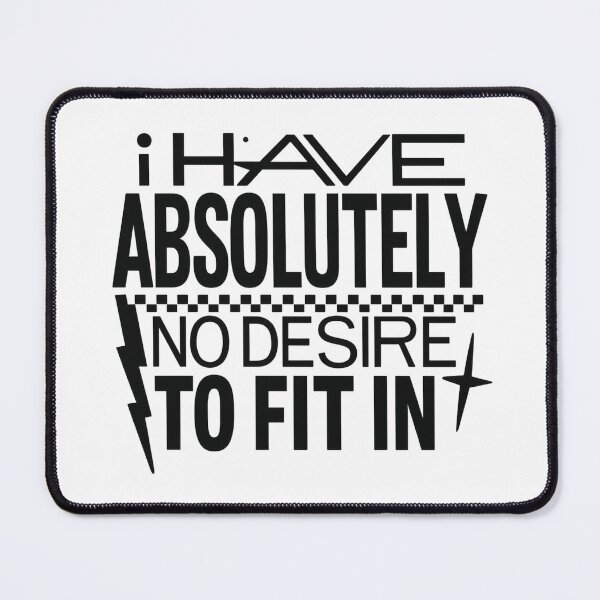 Item preview, I Have Absolutely No Desire To Fit In designed and sold by stephenflashart.