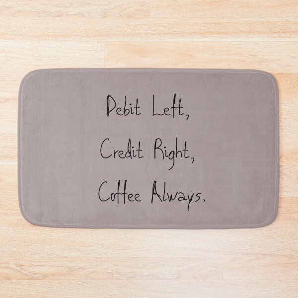 Item preview, Funny Accountant Coffee Quote T-shirts - Debit Left, Credit Right, Coffee Always designed and sold by arceeddesign.