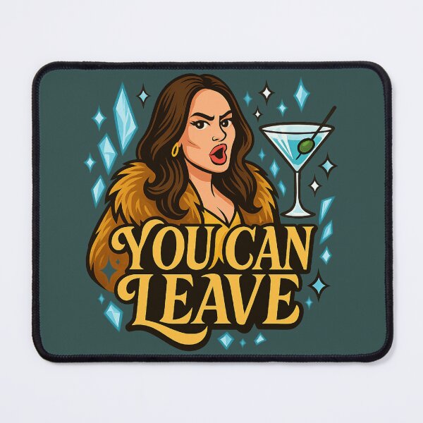 Item preview, Meredith Marks “You Can Leave” – RHOSLC Iconic Quote designed and sold by GirlyPopped.