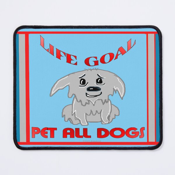 Item preview, Life Goal Is To Pet All Dogs designed and sold by kristalcurt.