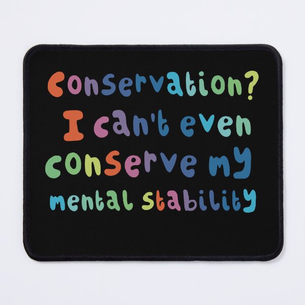 Item preview, C is for Conservation, Conservation – I Can’t Even Conserve My Mental Health | Funny Wildlife & Zookeeper Design designed and sold by PrettylittlepastelUk.