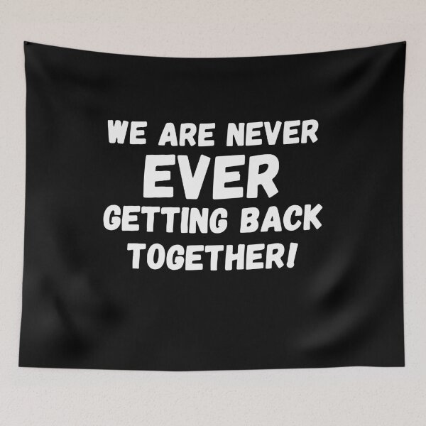 Item preview, We are Never Ever Getting Back Together - Bold Breakup Statement, Breakup Quote designed and sold by PrintItStudio.