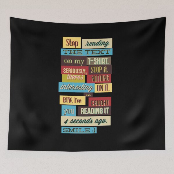 Item preview, Stop Reading The Text On My T-Shirt, Seriously, stop it. designed and sold by PrintPress.