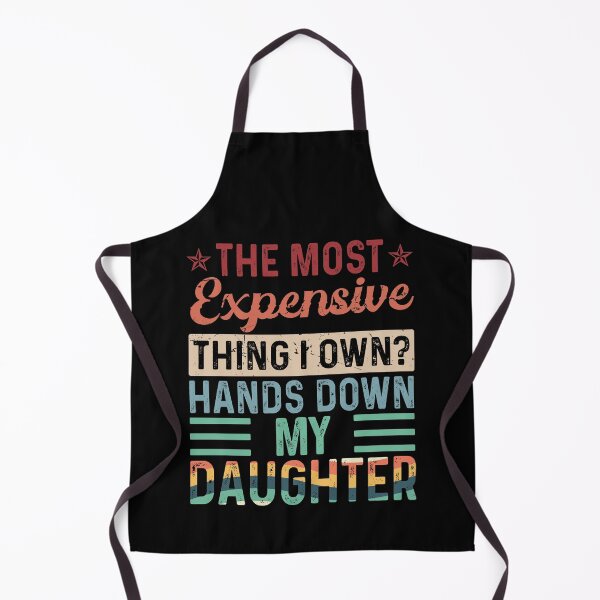 Item preview, The Most Expensive Thing I Own Hands Down My Daughter designed and sold by JanessaHardi.