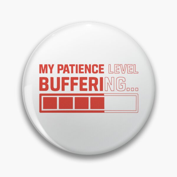 Item preview, My Patience Level Buffering – Funny Loading Bar designed and sold by SnappyPNG.