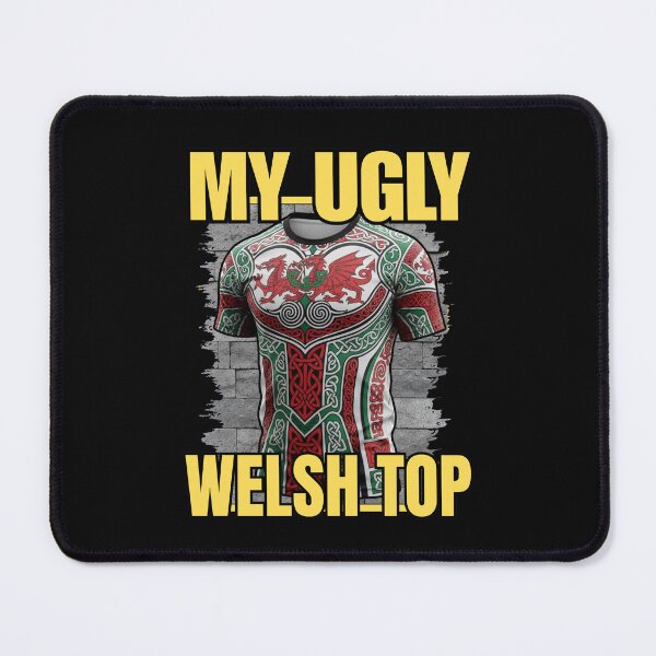 Item preview, MY UGLY WELSH TOP designed and sold by aledfychan.