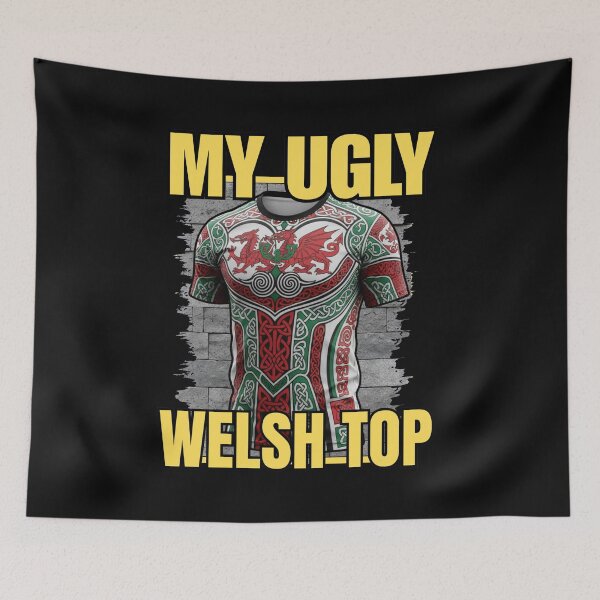 Item preview, MY UGLY WELSH TOP designed and sold by aledfychan.