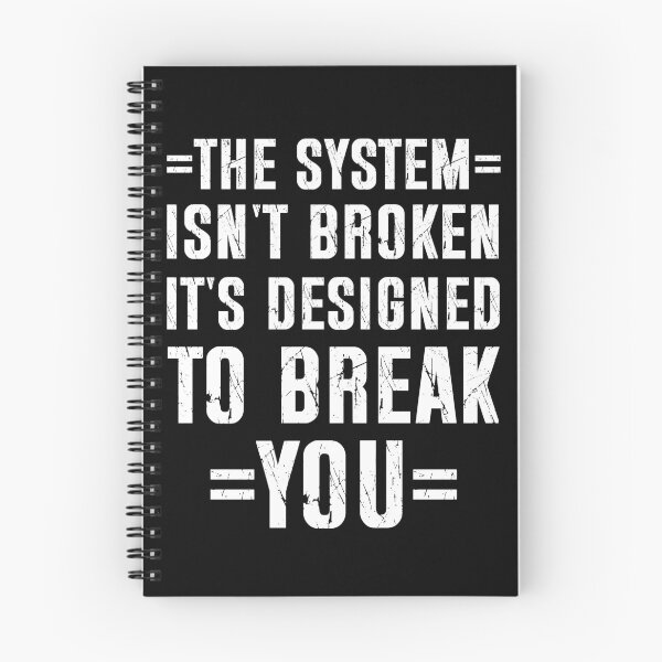 Item preview, Minimalist text, the system isn't broken it's designed to break you designed and sold by BloodyTeapot.