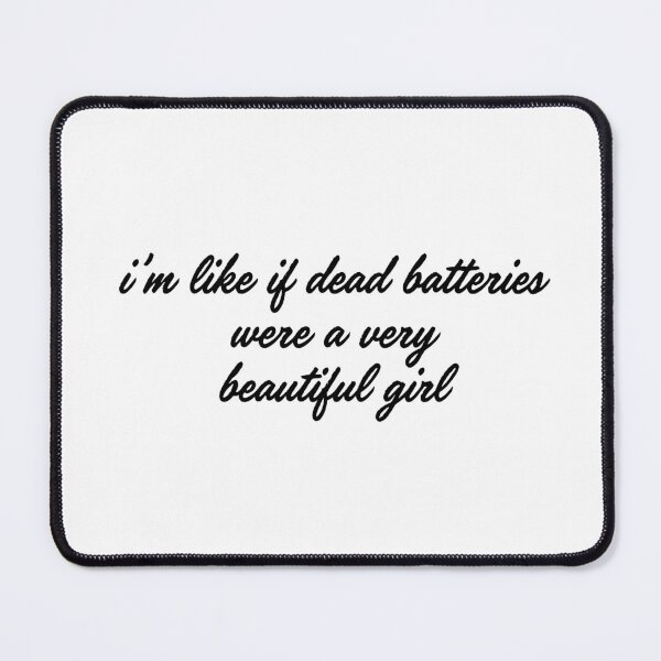 Item preview, I'm Like if Dead Batteries Were a Very Beautiful Girl designed and sold by LoveQuoter.
