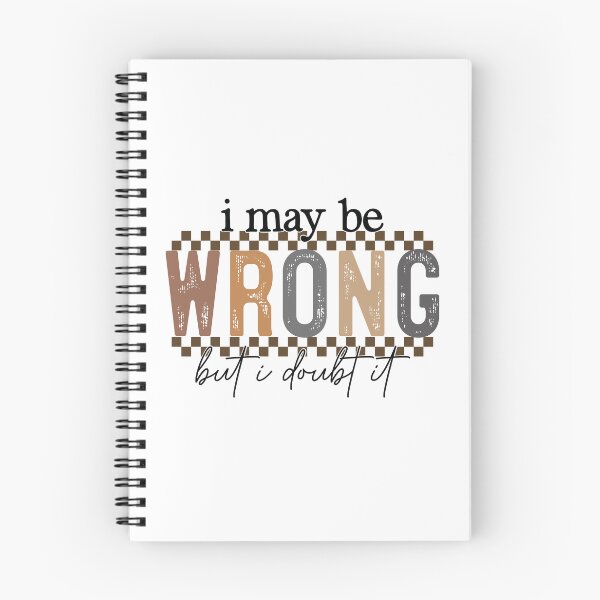 Item preview, Funny Sarcastic Quote "I May Be Wrong But I Doubt" designed and sold by INFINITESTYLES5.