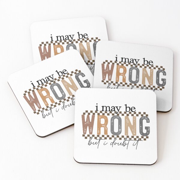 Item preview, Funny Sarcastic Quote "I May Be Wrong But I Doubt" designed and sold by INFINITESTYLES5.