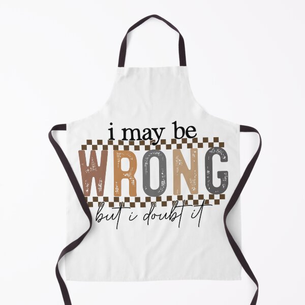 Item preview, Funny Sarcastic Quote "I May Be Wrong But I Doubt" designed and sold by INFINITESTYLES5.