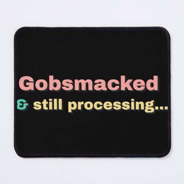 Item preview, Gobsmacked – British Slang for Total Shock designed and sold by britwits designs.