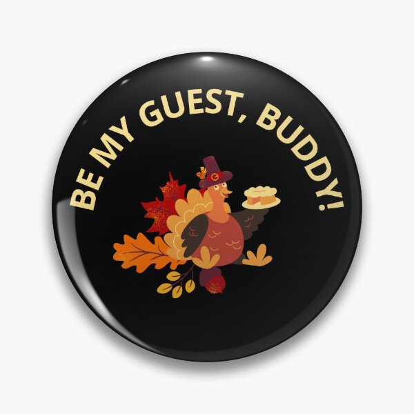 Artikelvorschau, Sei mein Gast, Kumpel! Lustiges Thanksgiving-Fest entworfen und verkauft von LadyInEverGreen.