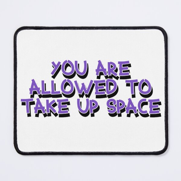 Item preview, You Are Allowed to Take up Space designed and sold by DarkDomainRPG.