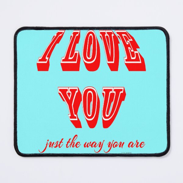 Item preview, I Love You Just the Way You Are designed and sold by kristalcurt.