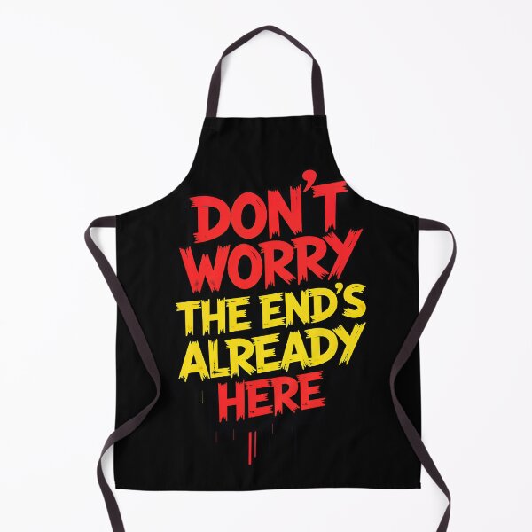 Item preview, Don't Worry The End's Already Here designed and sold by KLERIKSTORE.