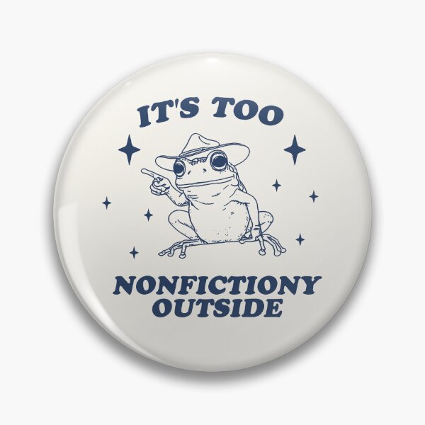 Item preview, it's too nonfictiony outside, booktok fantasy lover t shirt, funny cowboy frog meme T-Shirt, funny gag gift tee, aesthetic tee, unisex designed and sold by samidsou.
