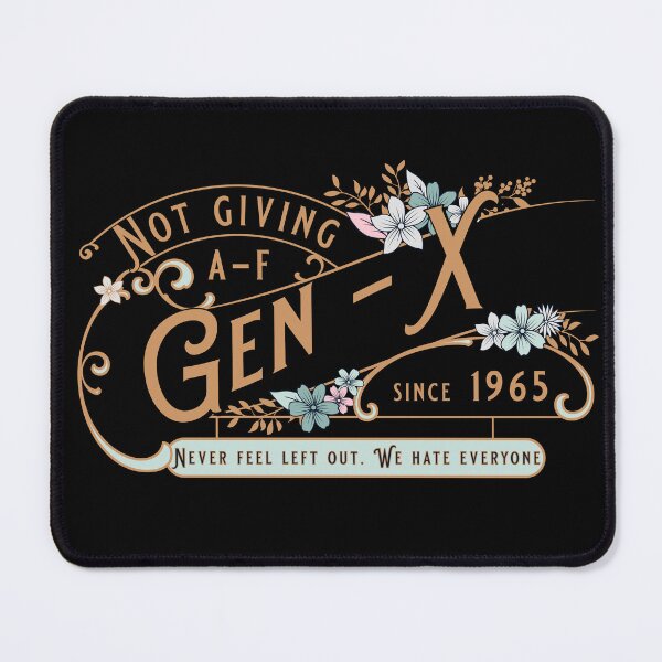 Item preview, Gen X Don't Give AF designed and sold by JustB0b.