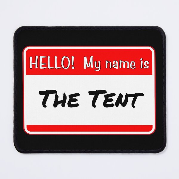Item preview, HELLO! My name is The Tent - funny warning signs designed and sold by DesignsFromTW-S.