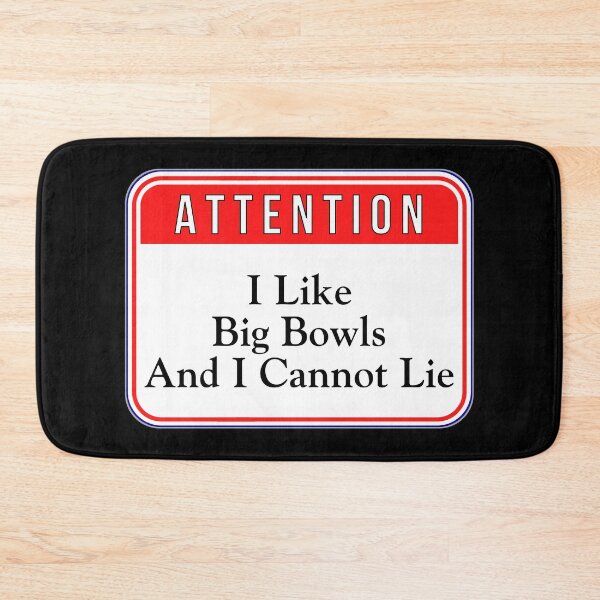 Item preview, ATTENTION:  I Like Big Bowls And I Cannot Lie - funny warning signs designed and sold by DesignsFromTW-S.