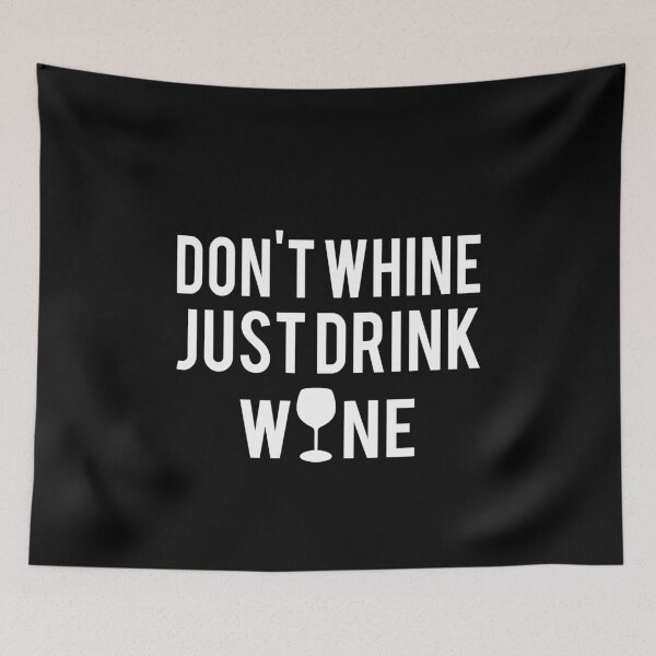 Item preview, Don't Whine Just Drink Wine Funny Vino Lover Wine Tasting designed and sold by spitzys.
